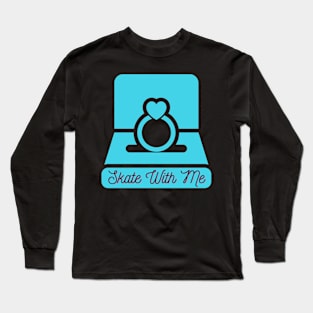 Skate With Me Proposal Long Sleeve T-Shirt